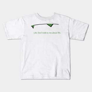 don't talk to me about life Kids T-Shirt